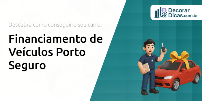 Financiamento de Veículos Porto Seguro: Descubra Como Conseguir o Seu Carro